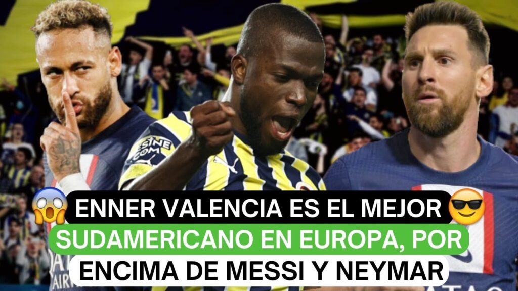 😳Enner Valencia es el mejor sudamericano en Europa, por encima de Messi y Neymar🚨