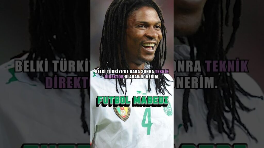 Rigobert Song'un Türkiye Hasreti