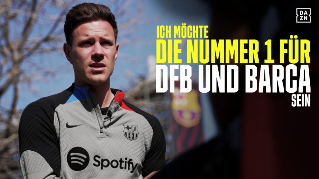 Ter Stegen möchte "sowohl bei Barca, als auch in der Nationalmannschaft die Nummer 1 sein!" | DAZN