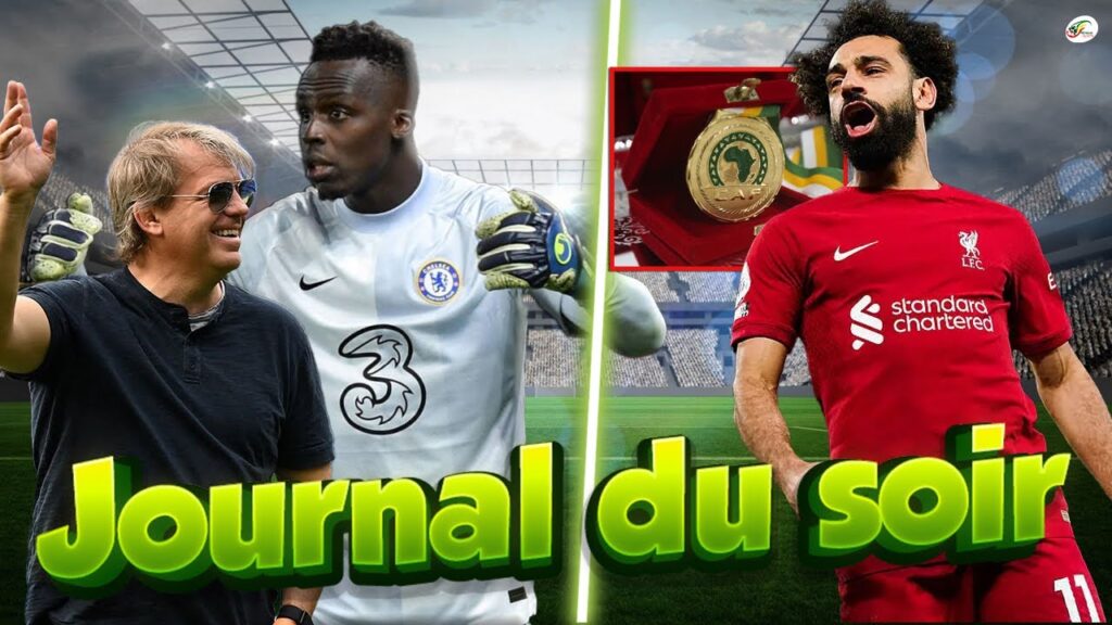 La décision CHOQUANTE de Chelsea pour Edouard Mendy.. Bonne nouvelle pour Salah, cambriolé en Egypte