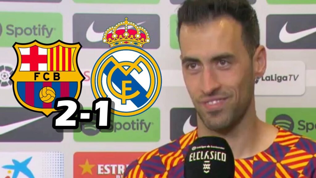 LA REACCION DE SERGIO BUSQUETS TRAS LA VICTORIA EN EL CLASICO FC BARCELONA 2-1 REAL MADRID
