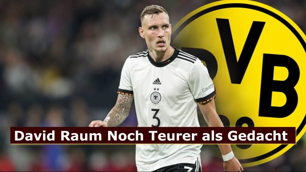David Raum Noch Teurer als Gedacht - BVB Borussia Dortmund