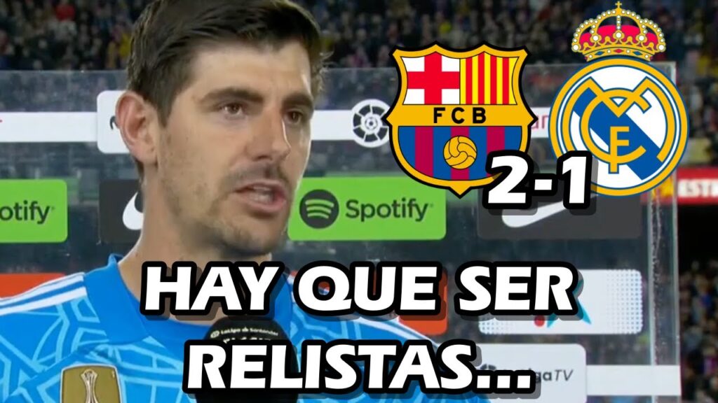 LA REACCION DE COURTOIS TRAS LA DERROTA EN EL CLASICO CONTRA EL FC BARCELONA 2-1 REAL MADRID