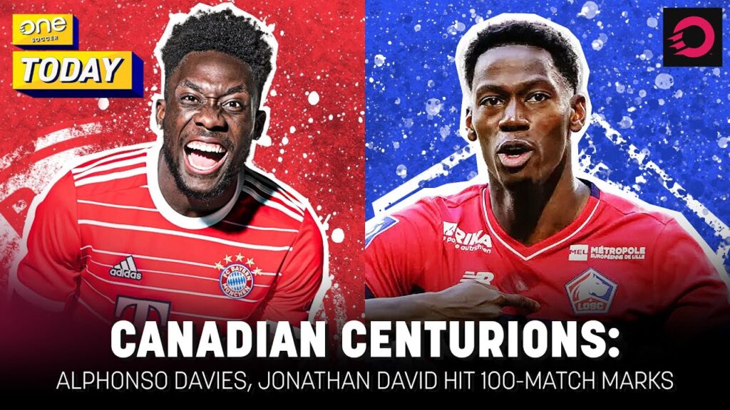 Alphonso Davies, Jonathan David hit 100-match milestones | OneSoccer Today