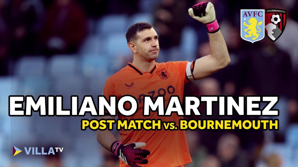 POST MATCH | Emiliano Martinez reacts to Bournemouth Victory