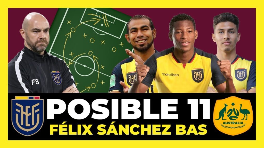 Posible 11 de Félix Sánchez Bas | Ecuador vs Australia Amistoso Fecha FIFA de marzo 🇪🇨🏆