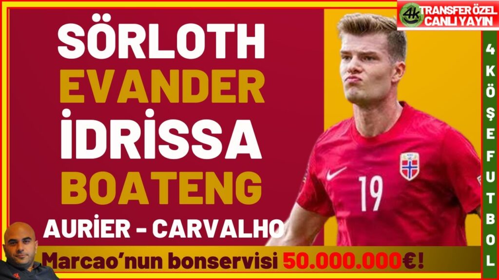 EVANDER | SÖRLOTH | İDRİSSA GUEYE | WİLLİAM CARVALHO | JEROME BOATENG | GALATASARAY TRANSFER GÜNDEMİ