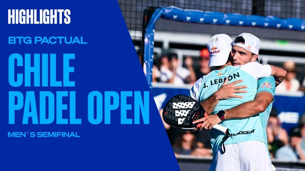 Semifinals Highlights Lebrón/Galán Vs Pincho/Diestro BTG Pactual Chile Padel Open