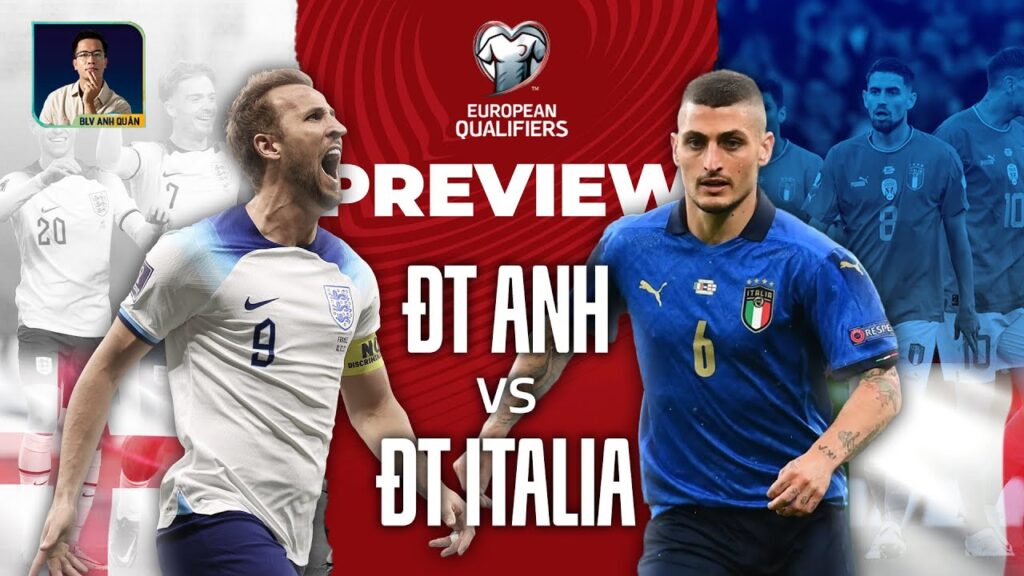 PREVIEW ITALIA - ANH: KHỞI ĐẦU CHO HÀNH TRÌNH KHẲNG ĐỊNH VỊ THẾ Ở CHÂU ÂU | VÒNG LOẠI EURO 2024