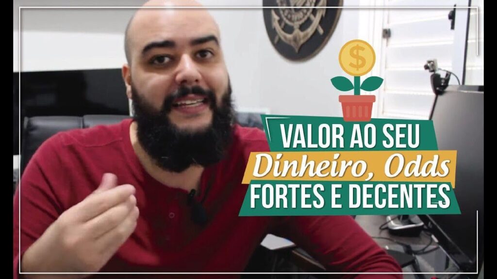 Dê valor ao seu dinheiro, use odds fortes e decentes.