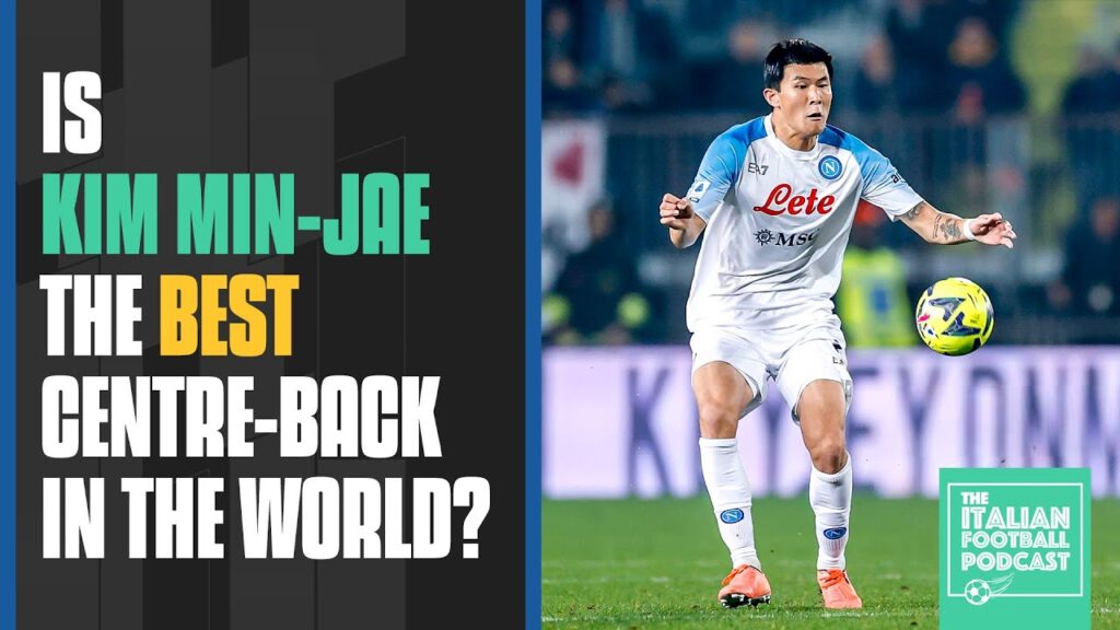 Is Napoli’s Kim Min-Jae The Best Centre-Back In The World?