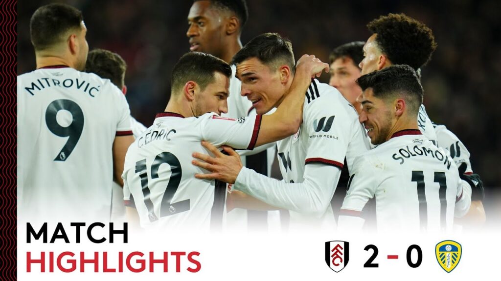 Fulham 2-0 Leeds United | FA Cup Highlights | Two Stunners Send Fulham To Quarter-Finals! 🏆