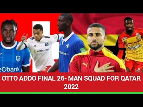 OTTO ADDO FINAL 26-MAN SQUAD FOR THE WORLD CUP 2022