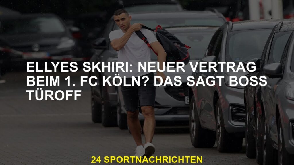 Ellyes SKHIRI: Neuer Vertrag mit 1. FC Köln? Das heißt, der Chef türoff