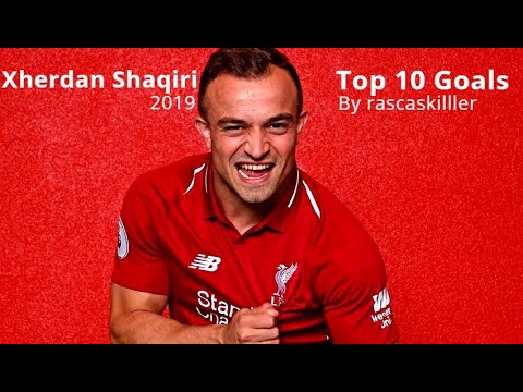 Xherdan Shaqiri  - TOP 10 GOALS 😍