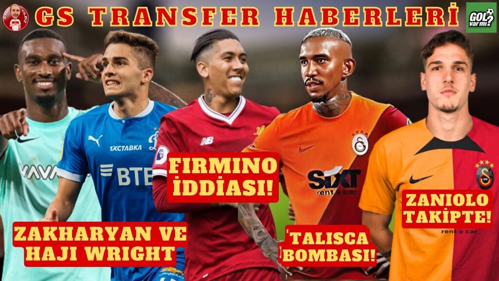 GALATASARAY'DA TALISCA VE FIRMINO SESLERİ | ZAKHARYAN VE HAJI WRIGHT TRANSFERİNDE SON DURUM