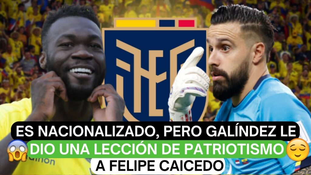 😳Es nacionalizado, pero Galíndez le dio una lección de patriotismo a Felipe Caicedo😬