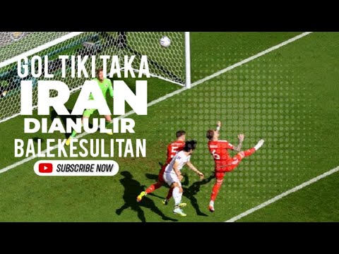 WALES VS IRAN || Blunder pemain Wales berakibat tiki Taka sayang gol dianulir