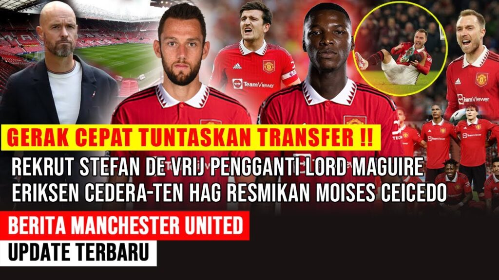 GERCEP‼️TUNTASKAN TRANSFER MU✅BELI STEFAN DE VRIJ PENGGANTI LORD MAGUIRE💵CAICEDO PELAPIS ERIKSEN