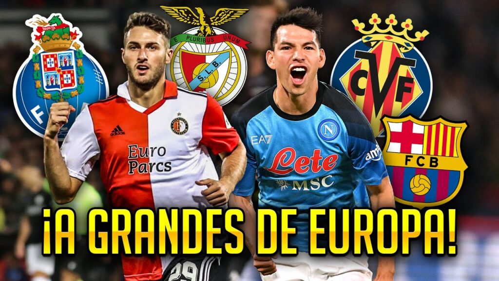 ¡BOMABAZOS MEXICANOS! Hirving Lozano ES BUSCADO en ESPAÑA; Porto y Benfica SE PELEAN a Santi Giménez