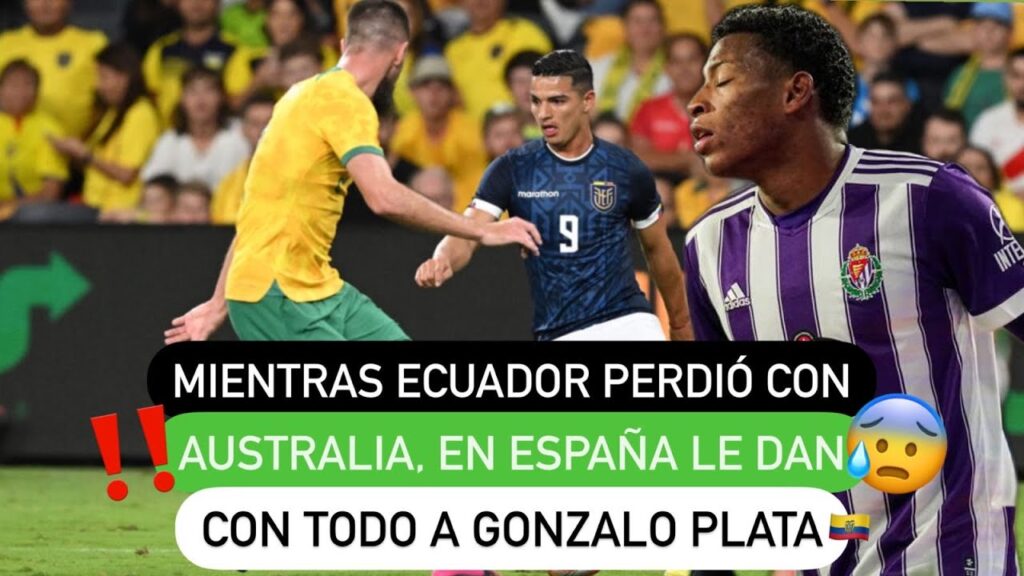 😤 Mientras Ecuador perdió ❌ con Australia, en España le dan con todo 😰 a Gonzalo Plata 🇪🇨