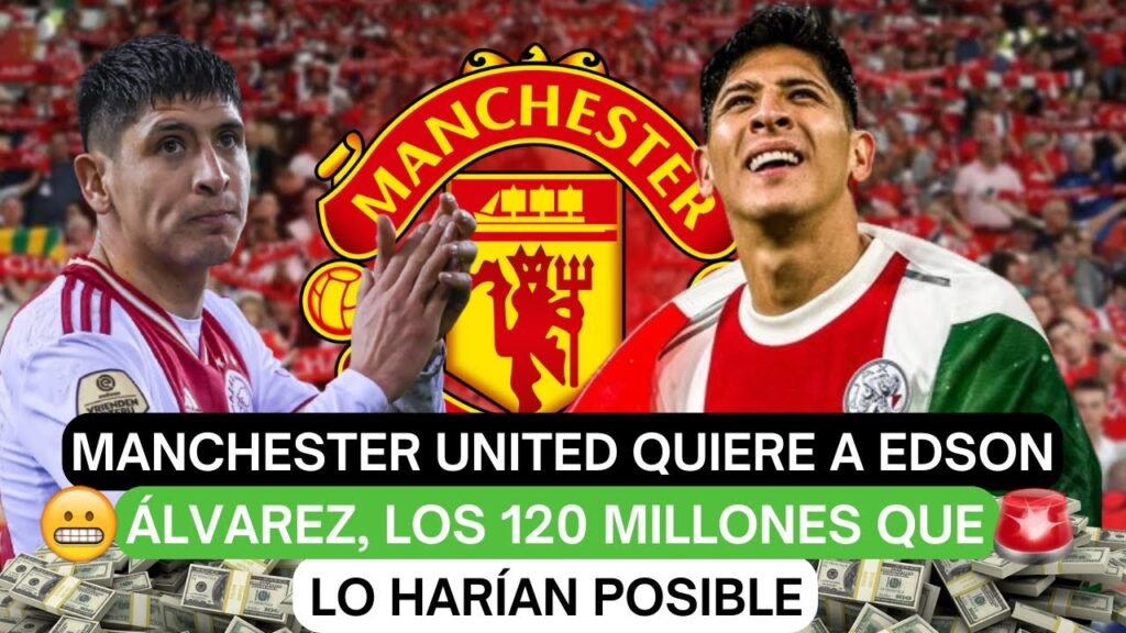 🔥Manchester United quiere a Edson Álvarez, los 120 millones que lo harían posible   🚨
