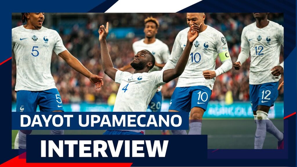 Réaction de Dayot Upamecano, Equipe de France I FFF 2023