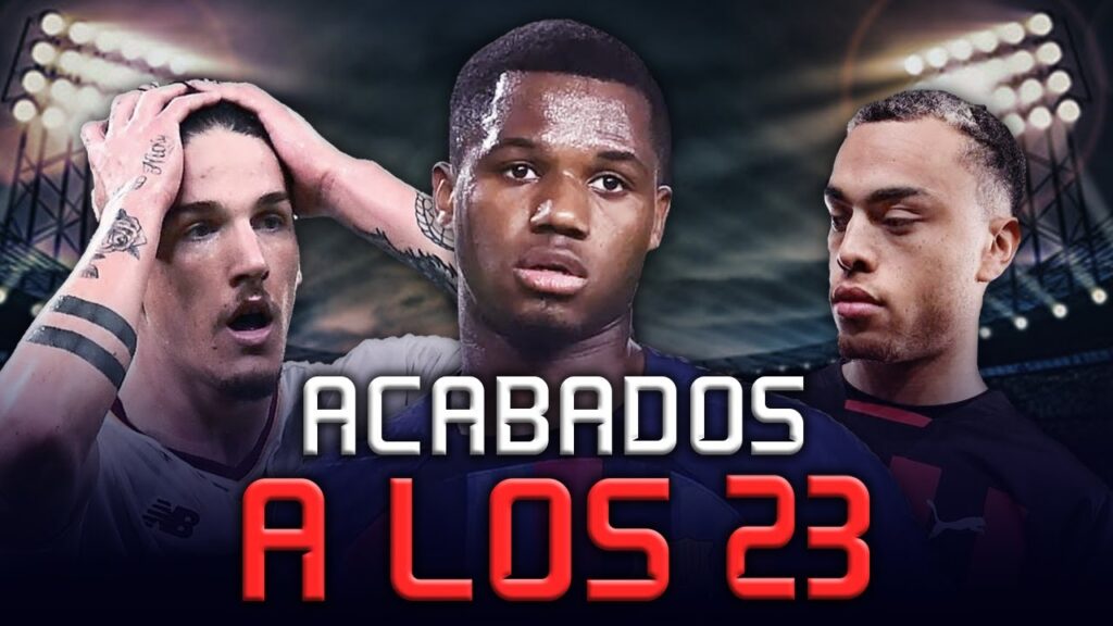 Futbolistas ACABADOS a los 23... ¿O antes?
