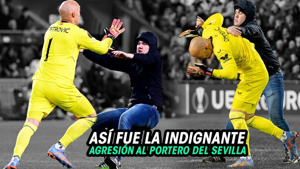 Así FUE la VERGONZOZA AGRESlÓN que SUFRIO DIMITROVIC portero del SEVILLA por un AFICIONADO del PSV
