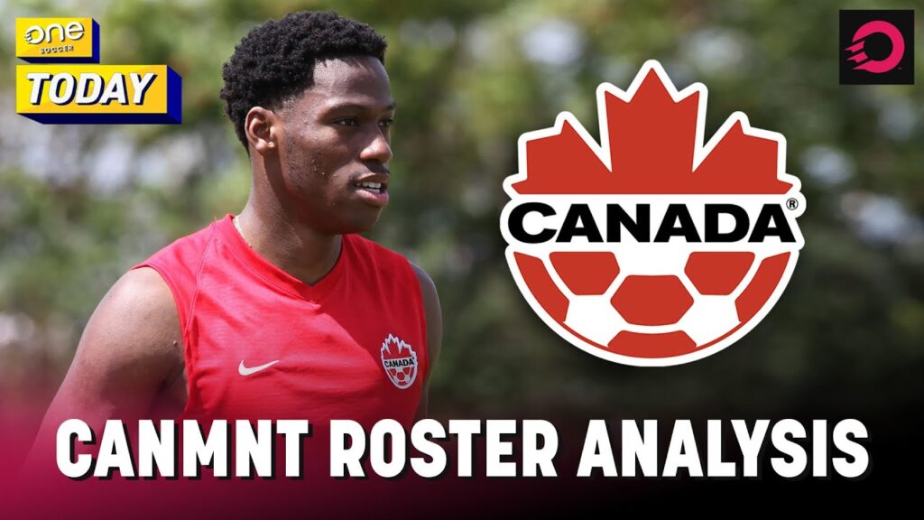 ROSTER ANALYSIS: How will new faces integrate into CanMNT brotherhood?