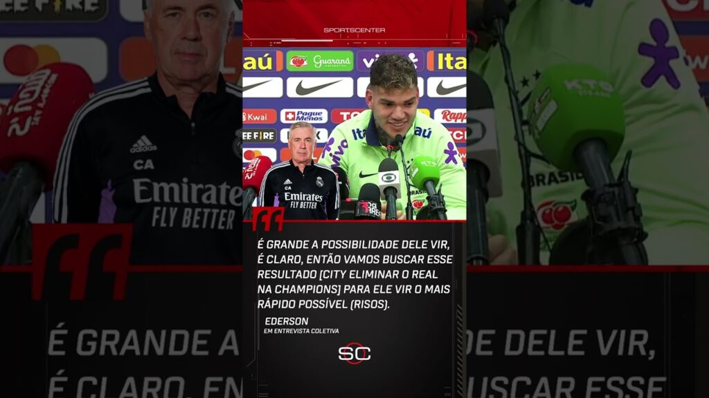 ANCELOTTI? APROVADO PELO EDERSON! ✅