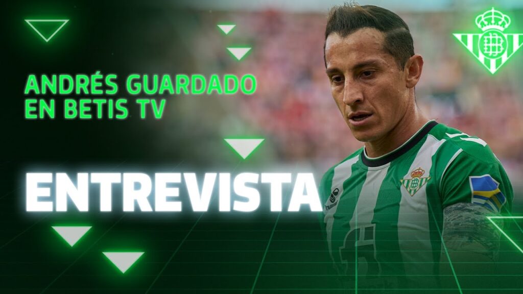 Guardado: "Es muy difícil que el Real Betis no te enganche" 🤴🇲🇽