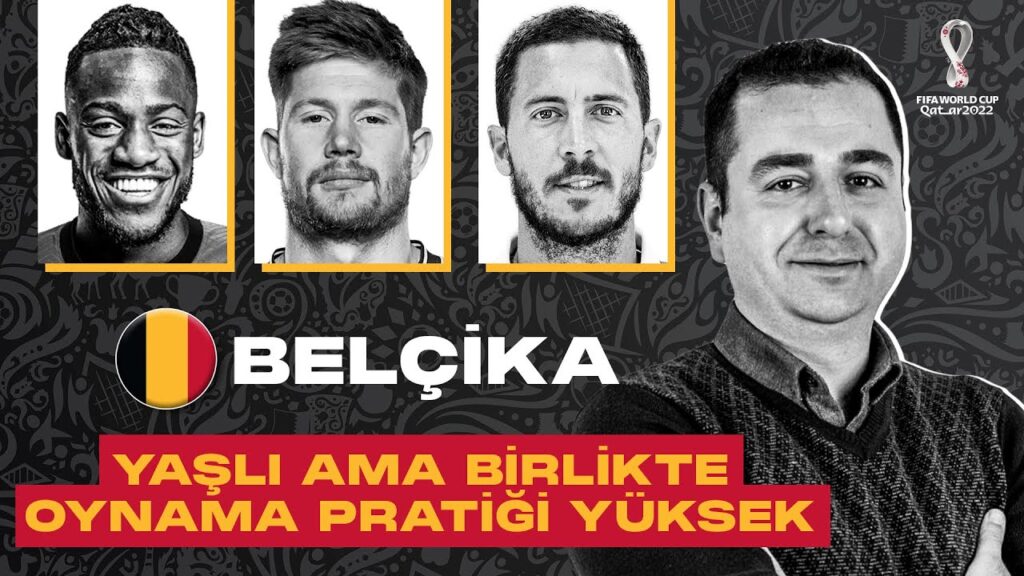 KATAR 2022 DÜNYA KUPASI: BELÇİKA | YAŞLI AMA BİRLİKTE OYNAMA PRATİĞİ YÜKSEK KADRO| ORHUN ALİCİKOĞLU