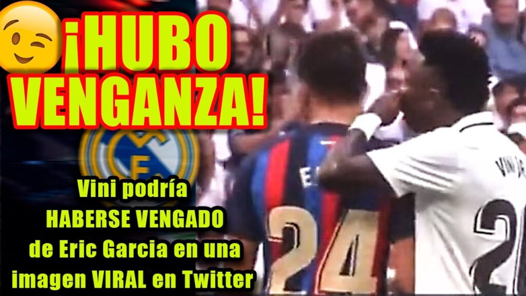 Vini podría HABERSE VENGADO de Eric Garcia en una imagen VIRAL en Twitter
