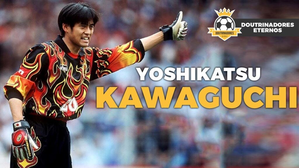 YOSHIKATSU KAWAGUCHI (川口 能活), A ETERNA LENDA DO GOL JAPONÊS