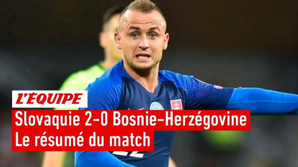 Slovaquie 2-0 Bosnie-Herzégovine : Le résumé du match