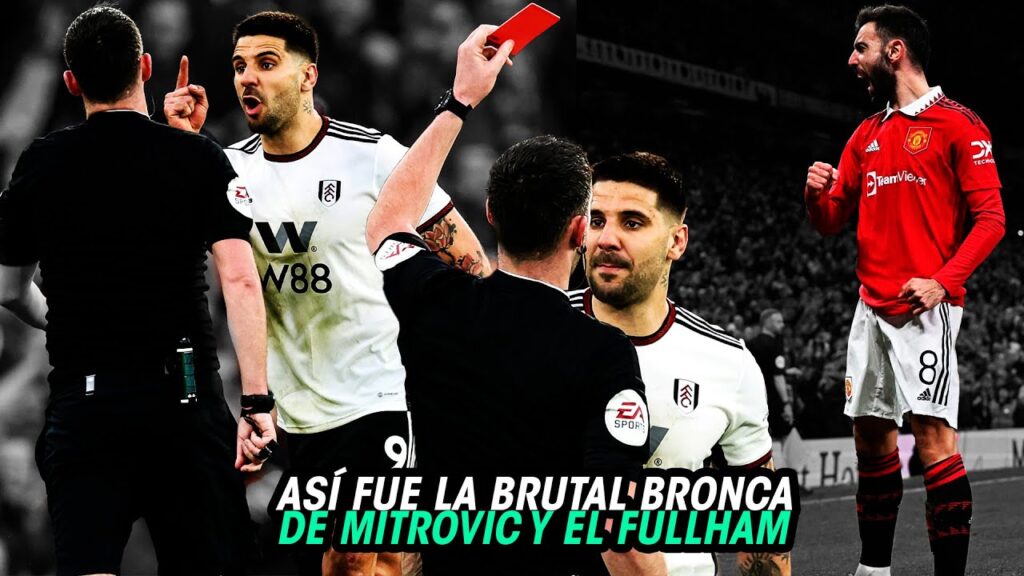 Así FUE la TREMENDA BRONCA  y EMPUJÓN de  MITROVIC en la CLASIFICAICÓN del UNITED ante el FULLHAM