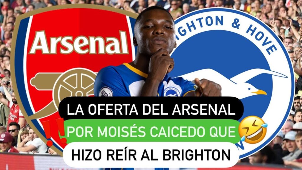 😱 La oferta del Arsenal 🔴 por Moisés Caicedo 🇪🇨 que hizo reír 🤣 al Brighton 🔵
