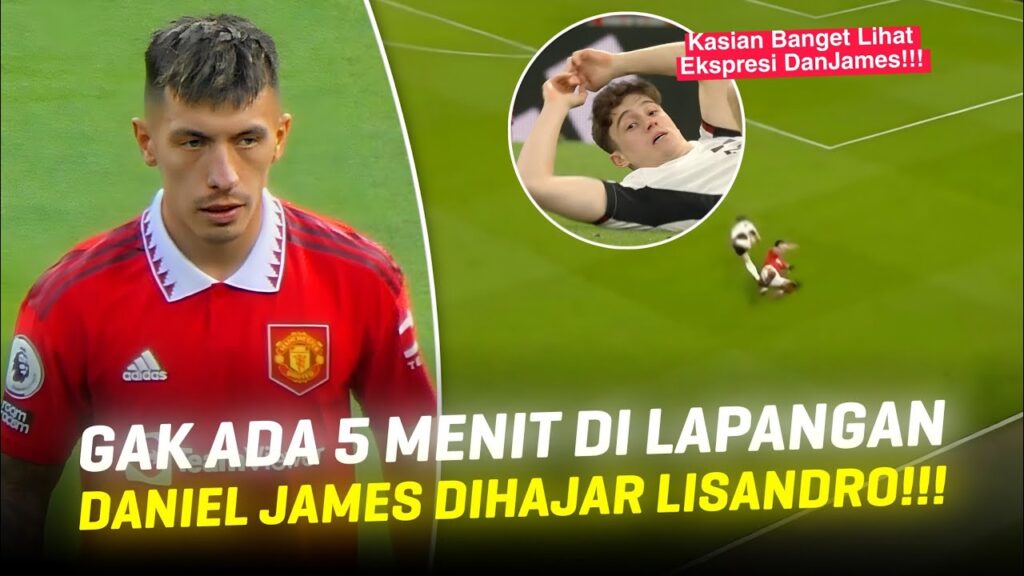 BARU MAIN DAN JAMES LANGSUNG KENA MENTAL 🤪 Cara Lisandro Bikin Pemain Fulham James Kena Mental