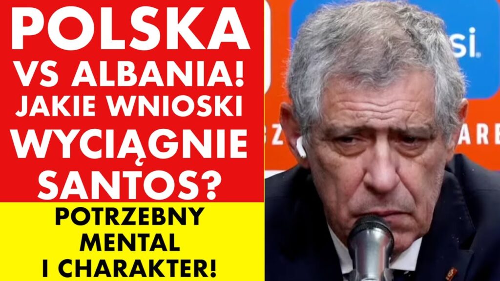 POLSKA KONTRA ALBANIA! JAKIE WNIOSKI WYCIĄGNIE SANTOS? POTRZEBNY MENTAL I CHARAKTER! POLSKA KONTRA ALBANIA! JAKIE WNIOSKI WYCIĄGNIE SANTOS? POTRZEBNY MENTAL I CHARAKTER!