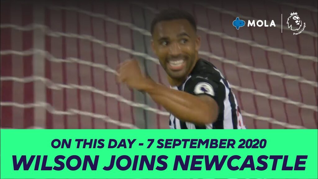 Premier League | On This Day | Callum Wilson Joins Newcastle, 7 September 2020