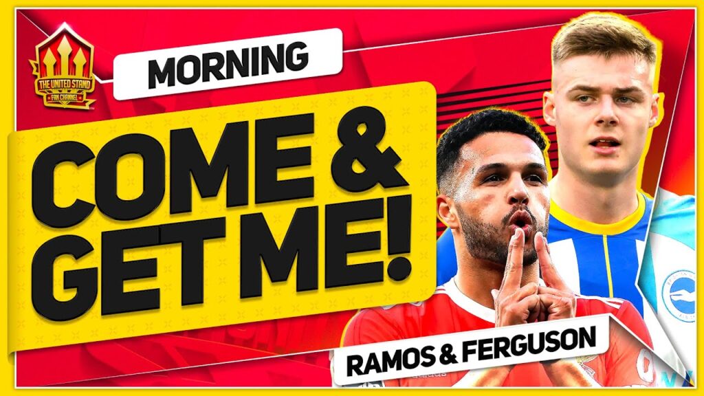 TEN HAG SCOUTS Evan FERGUSON & RAMOS! GREENWOOD Update! Man Utd News