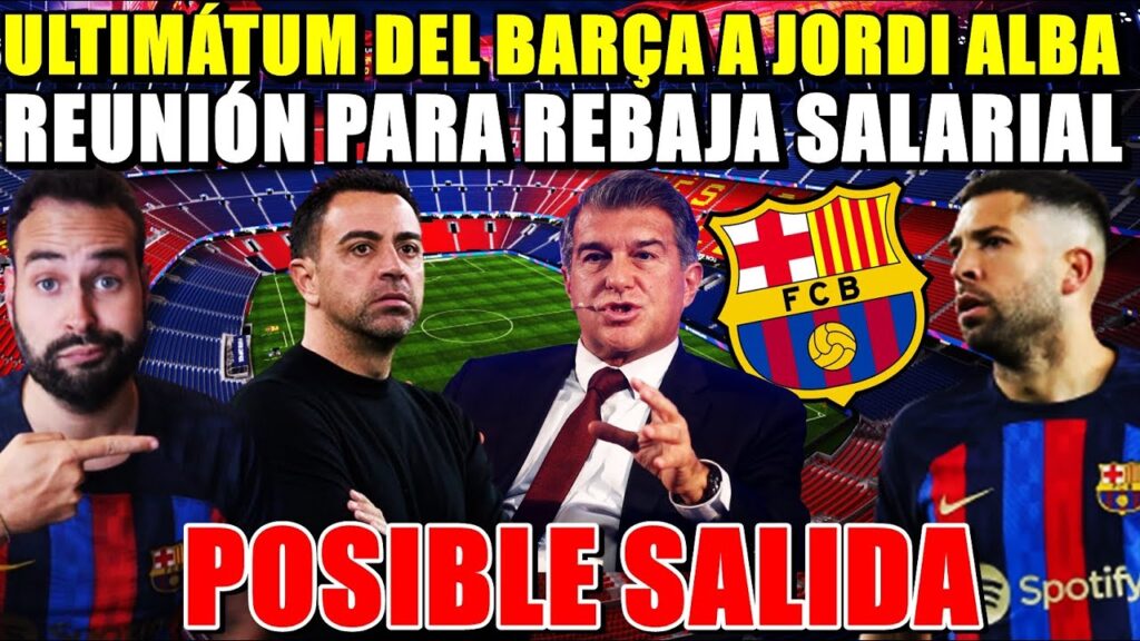 🚨ULTIMÁTUM del BARÇA a JORDI ALBA - REUNIÓN para REBAJA SALARIAL ¡POSIBLE SALIDA! - Los DETALLES