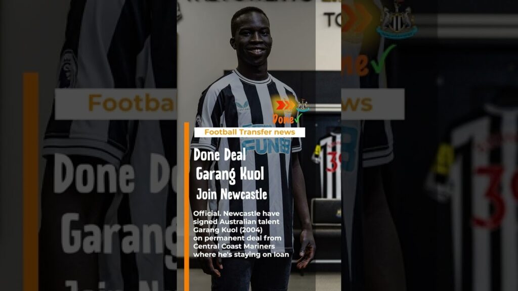 Done Deal🤝, Garang Kuol Join Newcastle