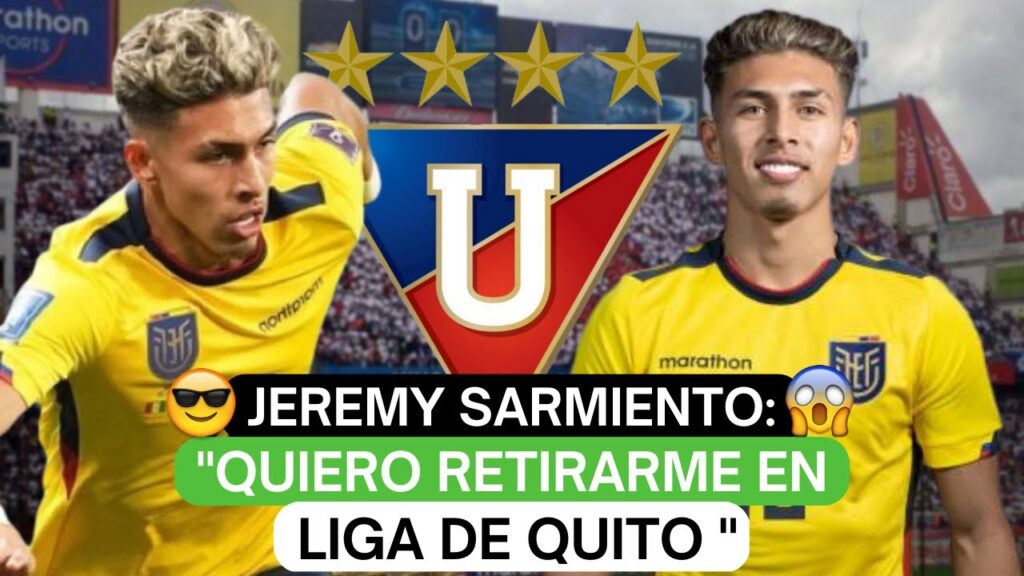 😳Jeremy Sarmiento: "Quiero retirarme en Liga de Quito "😎
