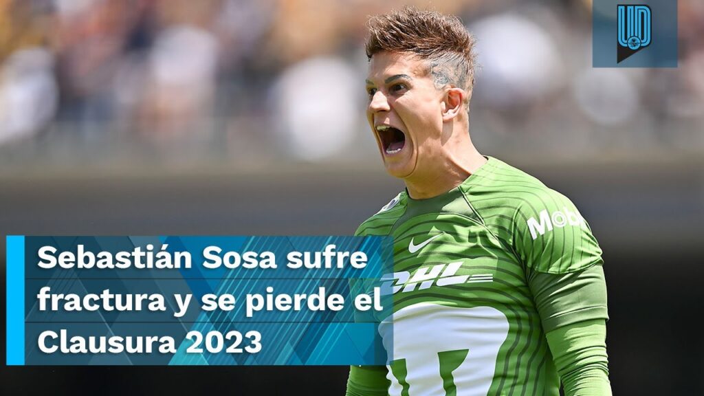 Sebastián Sosa sufre fractura y podría perderse lo que resta del Clausura 2023