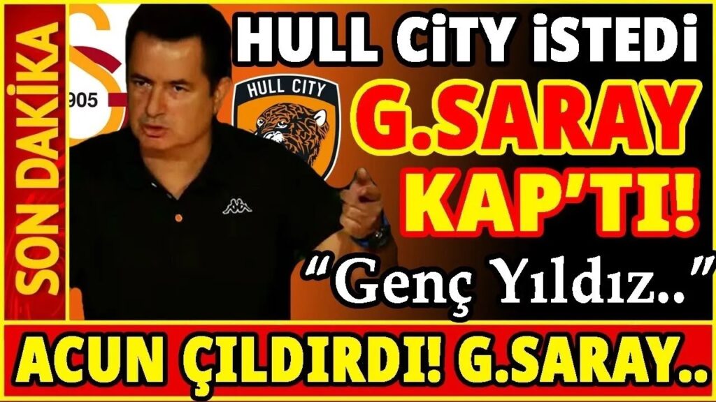 HULL CİTY İSTEDİ, GALATASARAY KAP'TI! ACUN ÇILDIRDI..