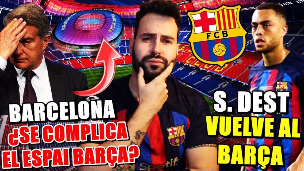 🚨¿Se COMPLICA el ESPAI BARÇA? VIERNES DÍA CLAVE - SERGIÑO DEST VUELVE al BARÇA ¿PARA QUEDARSE?
