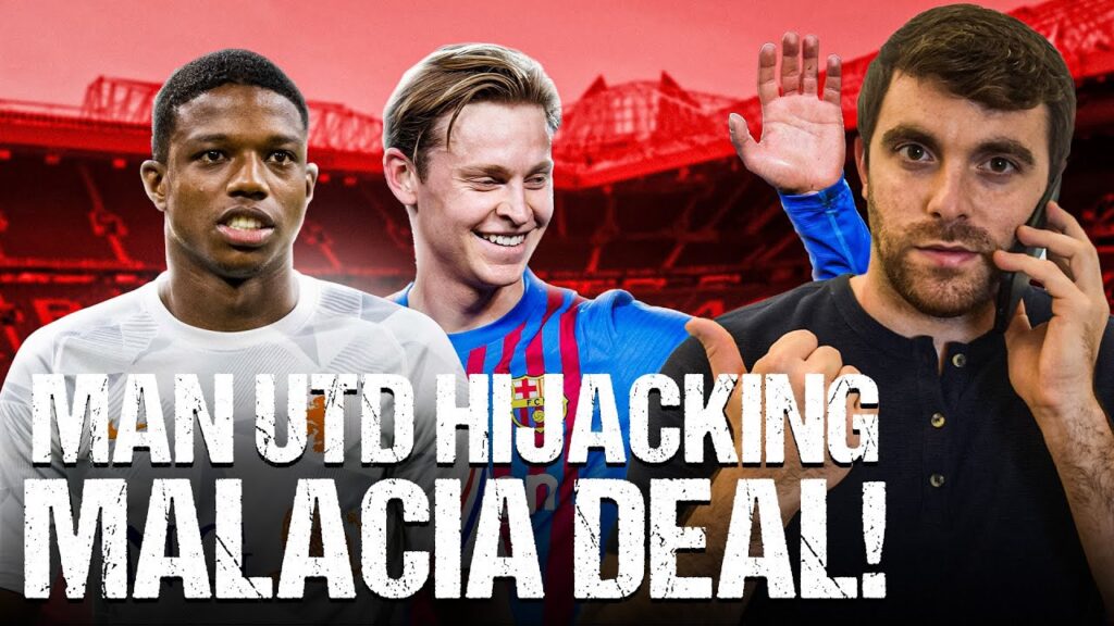 🚨 MAN UTD HIJACKING MALACIA DEAL! DE JONG AGREEMENT CLOSE BUT…