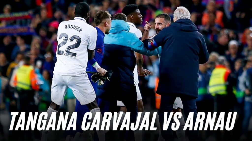 TANGANA Carvajal Arnau Tenas 🔥🔥 Barcelona vs Real Madrid